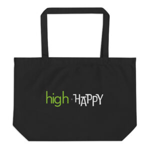 Large black organic tote bag, green and white text on one side says high + happy in regular arial like font