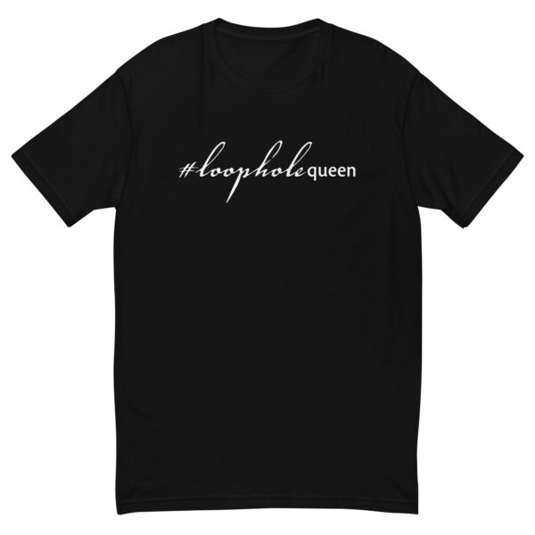 Mens black fitted t shirt, white text on one side says hashtag loophole queen in cursive like font and regular arial like font