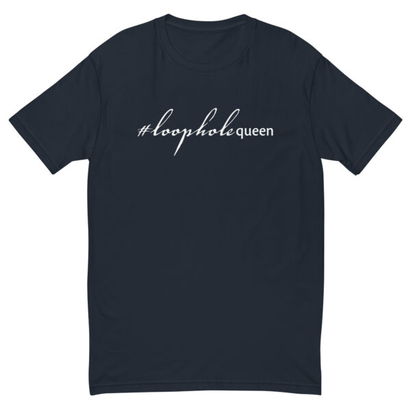 Mens navy fitted t shirt, white text on one side says hashtag loophole queen in cursive like font and regular arial like font