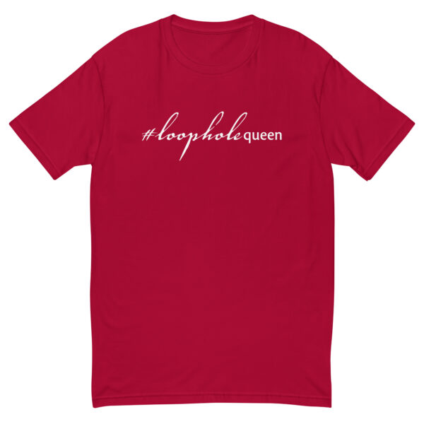 Mens red fitted t shirt, white text on one side says hashtag loophole queen in cursive like font and regular arial like font