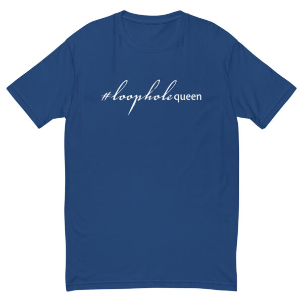 Mens royal blue fitted t shirt, white text on one side says hashtag loophole queen in cursive like font and regular arial like font