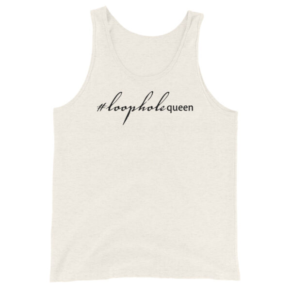 Unisex oatmeal tank top, black text around says hashtag loophole queen in cursive like font and regular arial like font