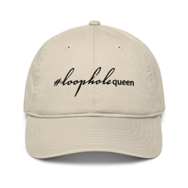 Oyster organic dad hat, black text on one side says hashtag loophole queen written in italic cursive like font