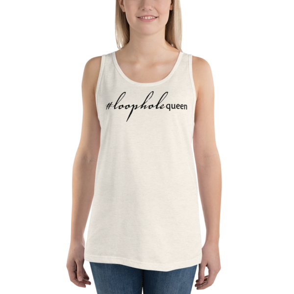 Unisex oatmeal tank top, black text around says hashtag loophole queen in cursive like font and regular arial like font, on a woman