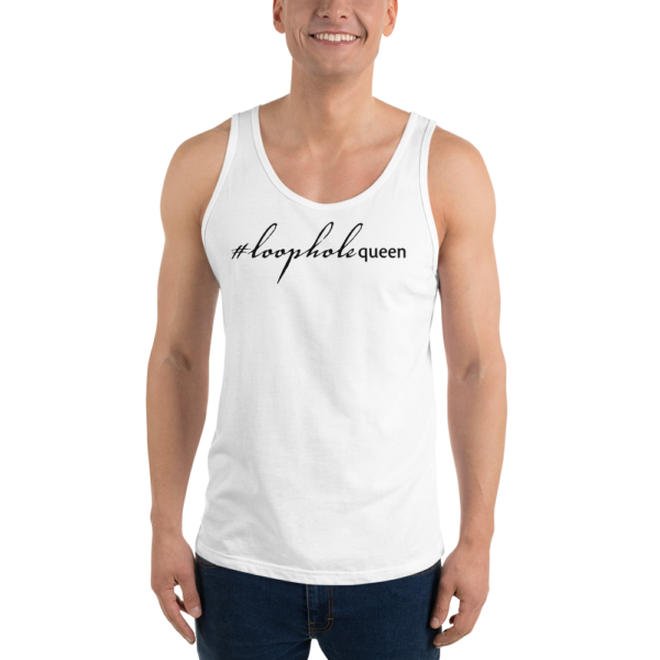 Unisex white tank top, black text around says hashtag loophole queen in cursive like font and regular arial like font, on a man