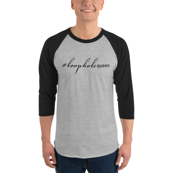 Black 3 4th sleeve raglan shirt, heather grey in middle, black text on one side says hashtag loophole queen in cursive like font and regular arial like font, on a man