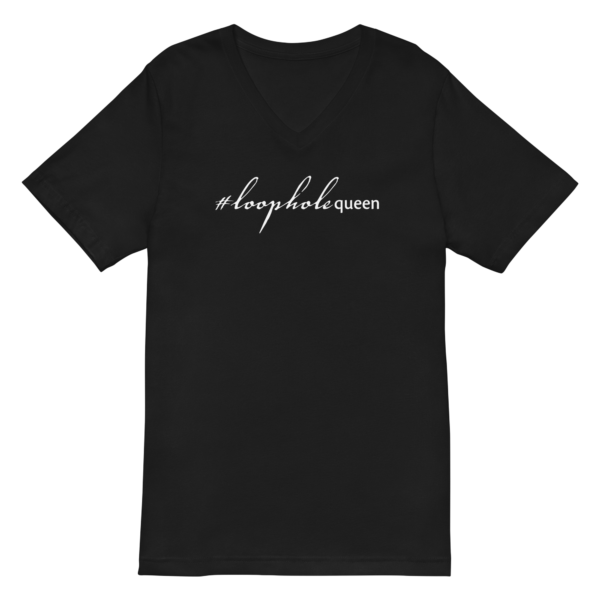 Unisex black v neck tee, white text on one side says hashtag loophole queen in cursive like font and regular arial like font