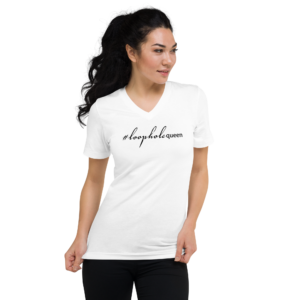 Unisex white v neck tee, black text on one side says hashtag loophole queen in cursive like font and regular arial like font on a woman