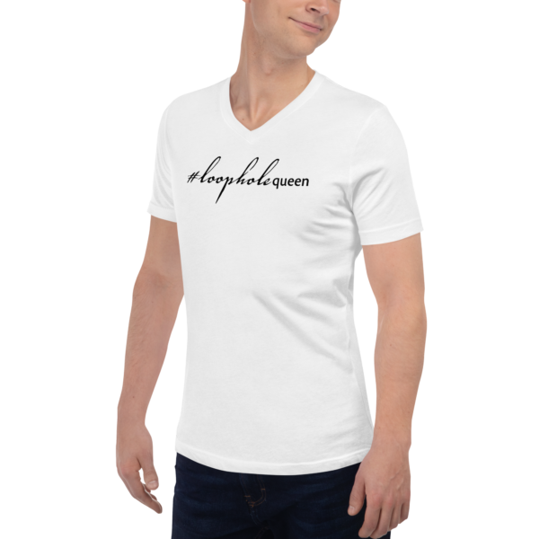 Unisex white v neck tee, black text on one side says hashtag loophole queen in cursive like font and regular arial like font on a man