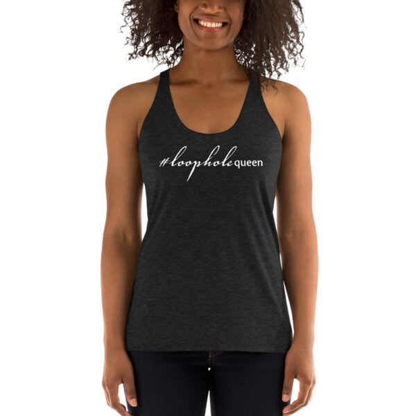 Womens charcoal black racerback tank, white text on one side says hashtag loophole queen in cursive like font and regular arial like font on a woman