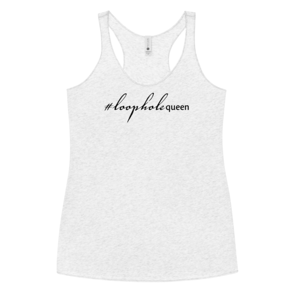 Womens heather white racerback tank, black text on one side says hashtag loophole queen in cursive like font and regular arial like font