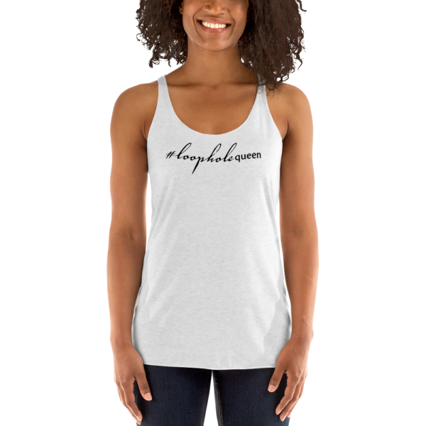 Womens heather white racerback tank, black text on one side says hashtag loophole queen in cursive like font and regular arial like font on a woman