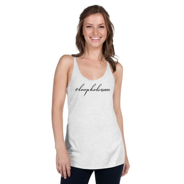 Womens heather white racerback tank, black text on one side says hashtag loophole queen in cursive like font and regular arial like font on a woman