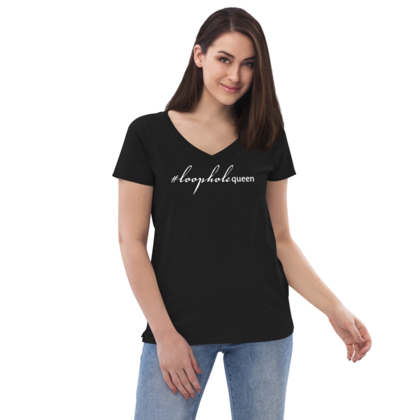 Womens black recycled v neck tee, white text on one side says hashtag loophole queen in cursive like font and regular arial like font on a woman