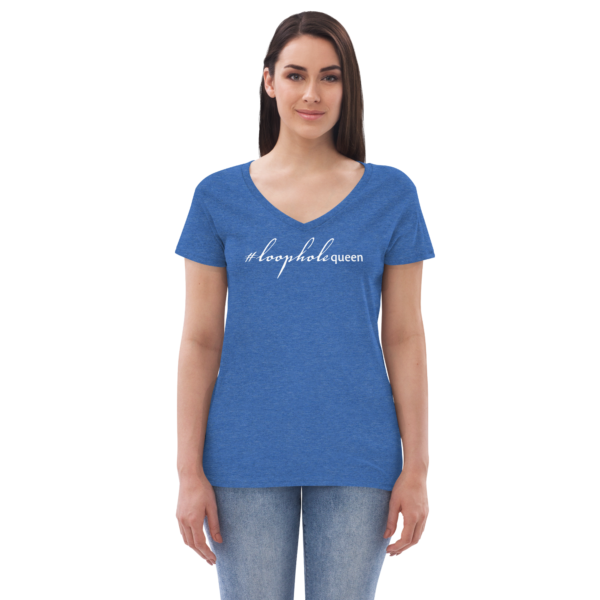 Womens blue heather recycled v neck tee, white text on one side says hashtag loophole queen in cursive like font and regular arial like font on a woman