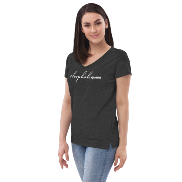 Womens charcoal heather recycled v neck tee, white text on one side says hashtag loophole queen in cursive like font and regular arial like font on a woman