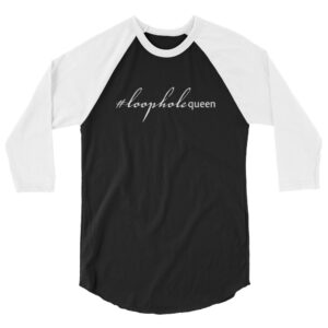 White 3 4th sleeve raglan shirt, black in middle, white text on one side says hashtag loophole queen in cursive like font and regular arial like font