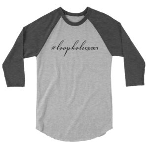 Heather charcoal 3 4th sleeve raglan shirt, heather grey in middle, black text on one side says hashtag loophole queen in cursive like font and regular arial like font