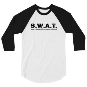 Black 3 4th sleeve raglan shirt, white in middle, black text on one side says swat written out phonetically with smart wonderful awesome talented written out dictionary style underneath