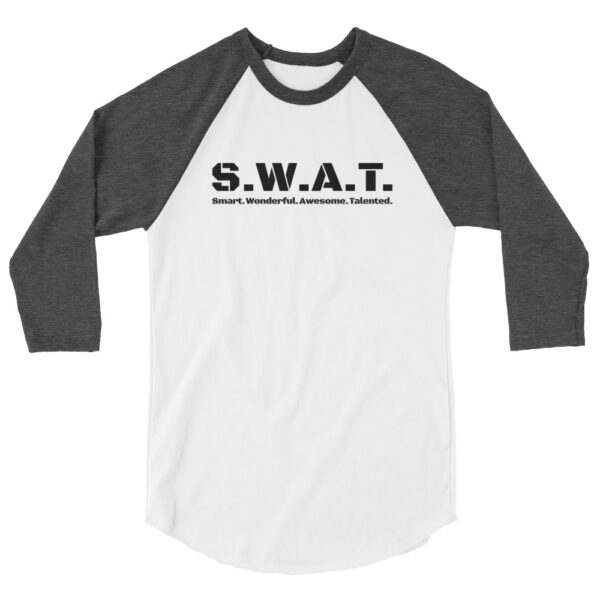 Heather charcoal 3 4th sleeve raglan shirt, white in middle, black text on one side says swat written out phonetically with smart wonderful awesome talented written out dictionary style underneath