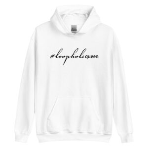 Unisex white hoodie, black text on one side says hashtag loophole queen written in italic cursive like font