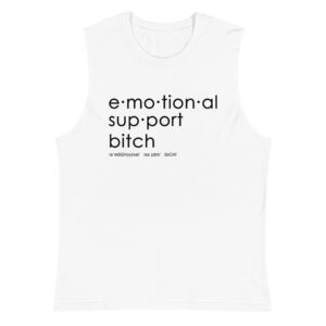 Unisex white muscle shirt, black text on one side says emotional support bitch written out dictionary style with phonetics