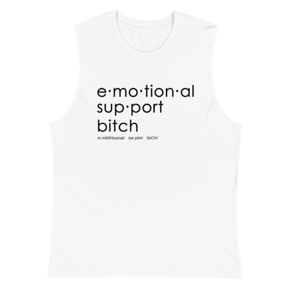 Unisex white muscle shirt, black text on one side says emotional support bitch written out dictionary style with phonetics