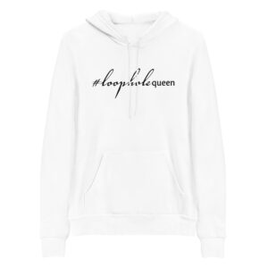 Unisex white pullover hoodie, black text on one side says hashtag loophole queen written in italic cursive like font