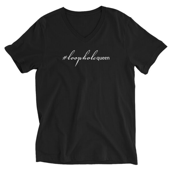 Unisex black v neck tee, white text on one side says hashtag loophole queen in cursive like font and regular arial like font