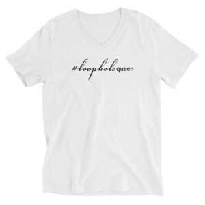 Unisex white v neck tee, black text on one side says hashtag loophole queen in cursive like font and regular arial like font