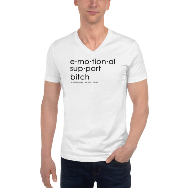 Unisex white v neck tee, black text on one side says emotional support bitch written out dictionary style with phonetics