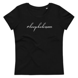 Womens black fitted eco tee, white text on one side says hashtag loophole queen in cursive like font and regular arial like font
