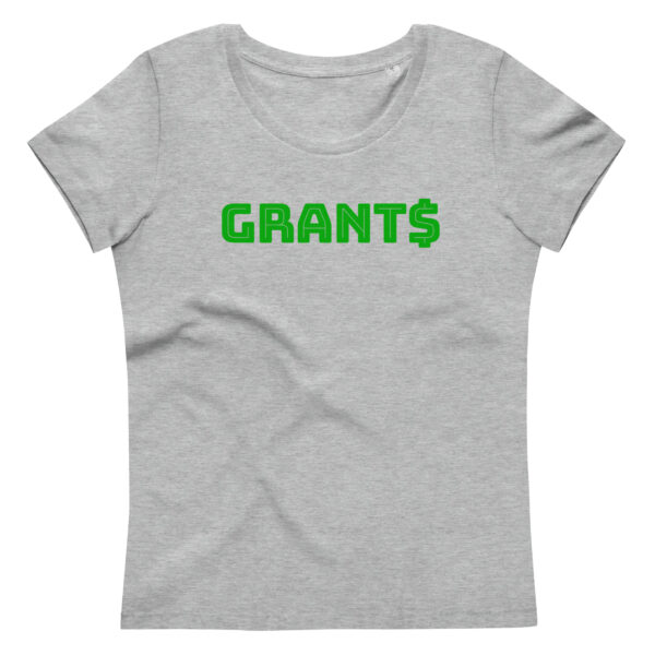 Womens heather grey fitted eco tee, green text on one side says grants with a dollar sign as the s