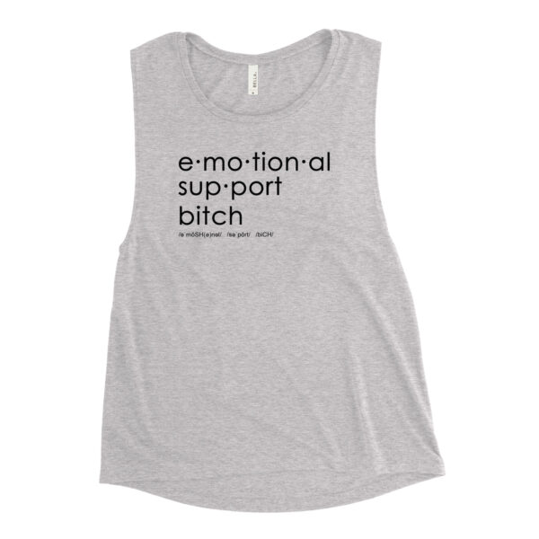 Womens heather muscle tank, black text on one side says emotional support bitch written out dictionary style with phonetics