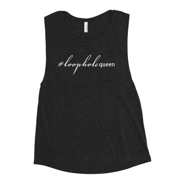 Womens heather black muscle tank, white text on one side says hashtag loophole queen in cursive like font and regular arial like font