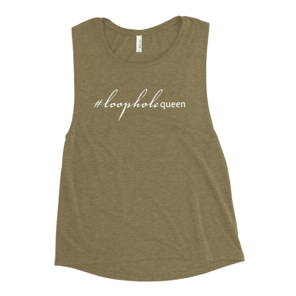 Womens heather olive muscle tank, white text on one side says hashtag loophole queen in cursive like font and regular arial like font