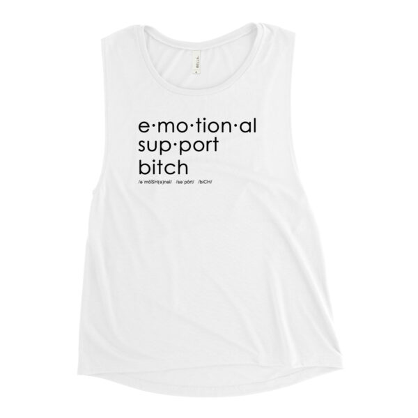 Womens white muscle tank, black text on one side says emotional support bitch written out dictionary style with phonetics