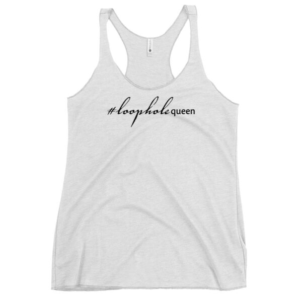 Womens heather white racerback tank, black text on one side says hashtag loophole queen in cursive like font and regular arial like font