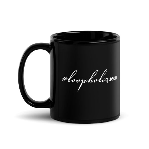 Black glossy 11 ounce mug with handle on left side, white text around side says hashtag loophole queen in cursive like font and regular arial like font