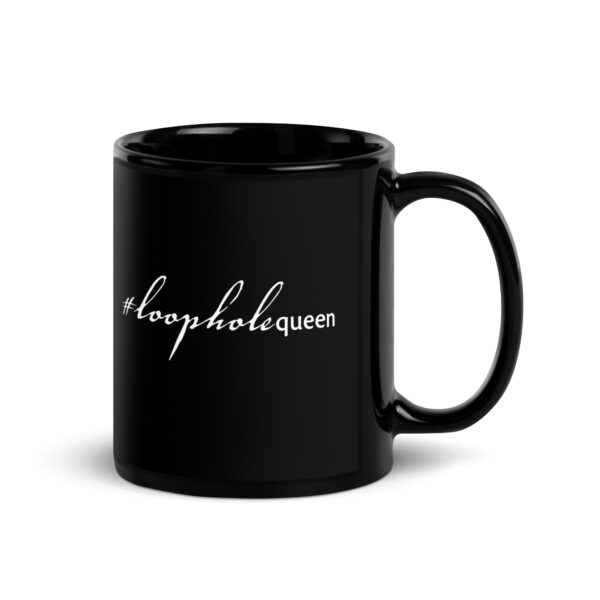 Black glossy 11 ounce mug with handle on right side, white text around side says hashtag loophole queen in cursive like font and regular arial like font