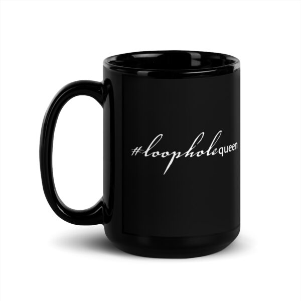 Black glossy 15 ounce mug with handle on left side, white text around side says hashtag loophole queen in cursive like font and regular arial like font