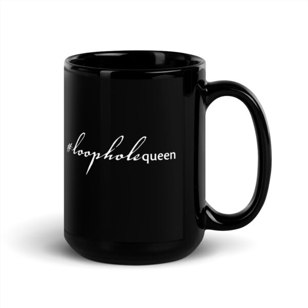 Black glossy 15 ounce mug with handle on right side, white text around side says hashtag loophole queen in cursive like font and regular arial like font