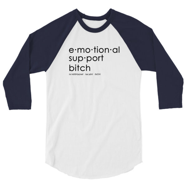 Unisex navy 3 4th sleeve raglan shirt with white in middle, black text on one side says emotional support bitch written out dictionary style with phonetics