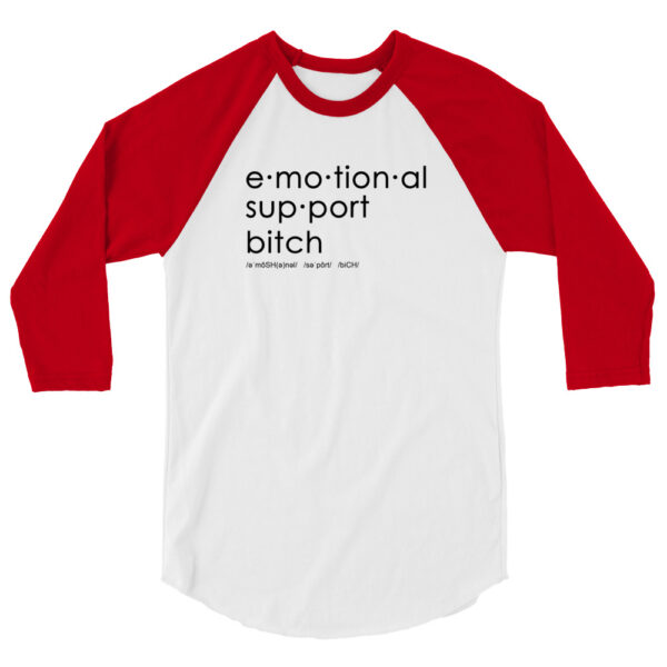 Unisex red 3 4th sleeve raglan shirt with white in middle, black text on one side says emotional support bitch written out dictionary style with phonetics