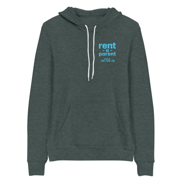 Unisex heather forest pullover hoodie, blue text on one side says rent - a - parent in regular arial like font with a . k . a the fun tia underneath in italic like font