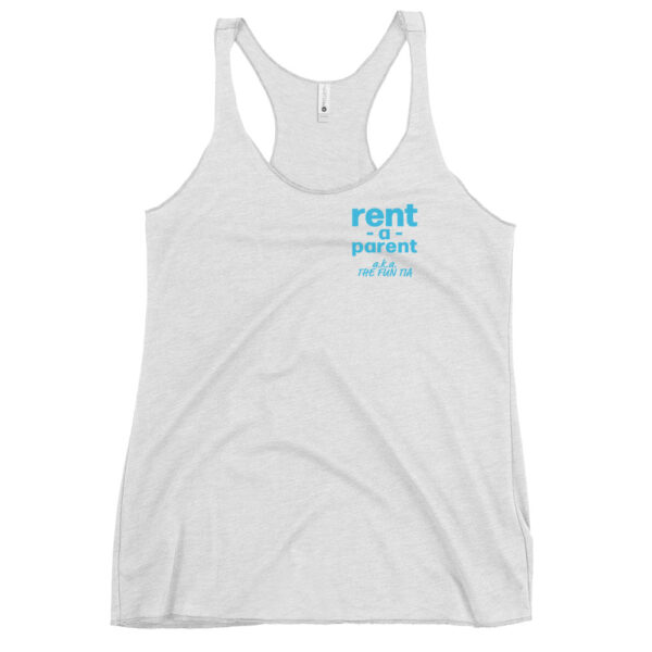 Womens heather white racerback tank top, blue text on one side says rent - a - parent in regular arial like font with a . k . a the fun tia underneath in italic like font