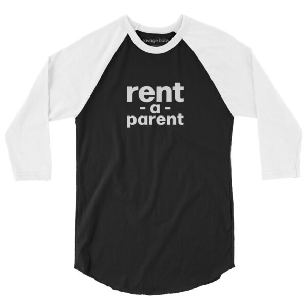 Unisex white 3 4th sleeve raglan shirt with black in middle, white text one one side says rent - a - parent in regular arial like font