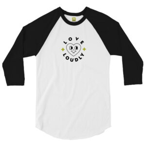 Unisex black 3 4th sleeve raglan shirt with white in middle, black text on one side says love loudly in regular arial like font around black outlined heart with face