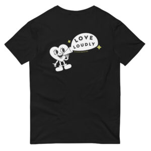 Unisex black t shirt, white text on back side says love loudly circled around a white heart with face
