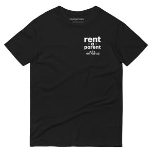 Unisex black t shirt, white text on one side says rent - a - parent in regular arial like font, and white text underneath says a . k . a the fun tia in italic like font